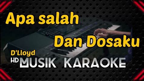 Apa Salah Dan Dosaku Karaoke Dlloyd Youtube