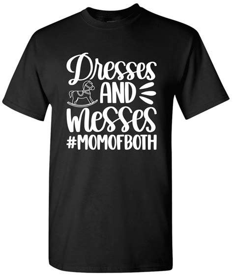 Dresses And Messes Mom Of Both Comical Mom Life Shirts Mothers Day T Shirt