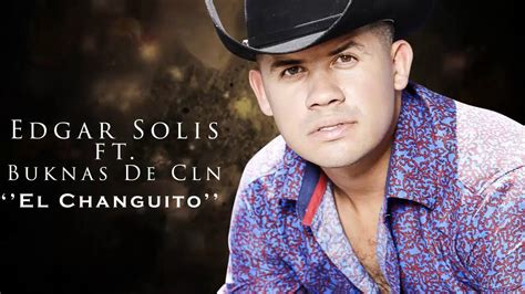 Edgar Solis Ft Buknas De Culiacan El Changuito Youtube