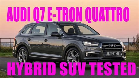 Never Seen Before Audi Q7 E Tron Quattro Review Hybrid Suv Tested Youtube