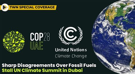 Cop28 Sharp Disagreements Over Fossil Fuels Stall Un Climate Summit In