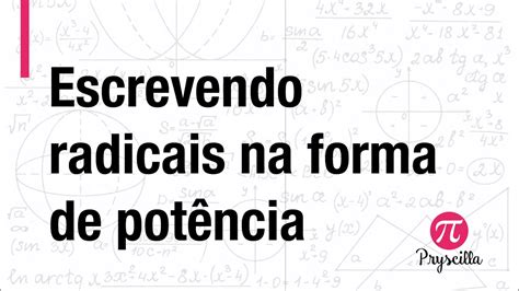 Escreva Os Radicais Na Forma De Potência