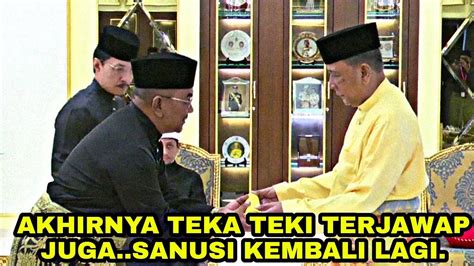 Akhirnya Teka Teki Terjawap Juga Sanusi Kembali Lagi Youtube