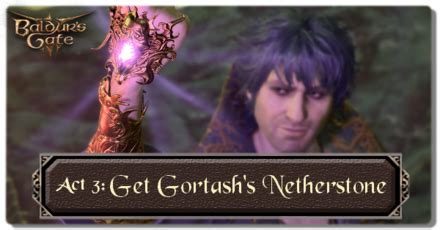 Act 3 Get Gortash S Netherstone Walkthrough Baldur S Gate 3 BG3 Game8