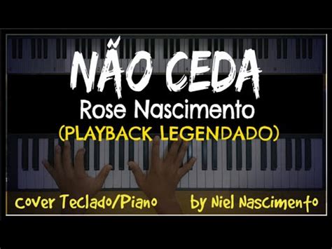 Não Ceda PLAYBACK LEGENDADO no Piano TOM FEMININO F Rose