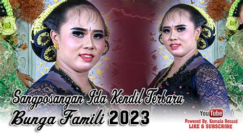 SANGPOSANGAN IDA KENDIL PALING TERBARU 2023 BUNGA FAMILI Idakendil