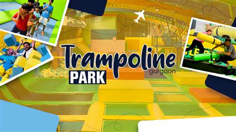 Trampoline Park Gurgaon Ticket Photos And Timings 2025