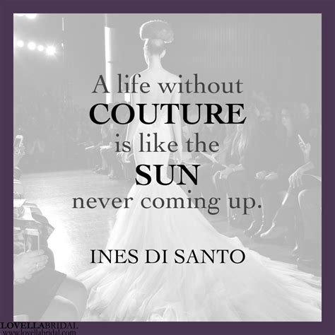 InesDiSanto Couture Quote Bridal Wedding Bridal Ines Di Santo