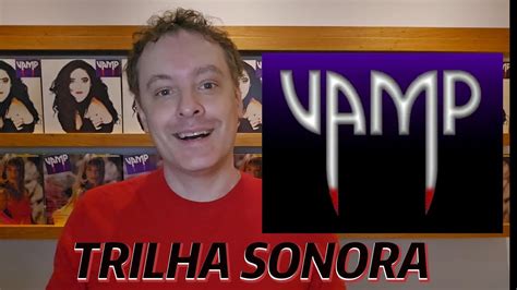 Novela Vamp Trilha Sonora Completa Youtube