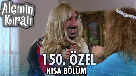 Alemin Kralı Özel Kısa Bölümler 150 YouTube