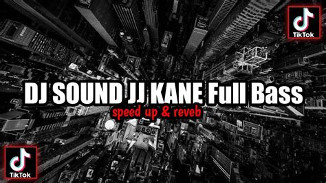 Dj Sound Jj Kane Full Bass Speed Up X Reveb Youtube