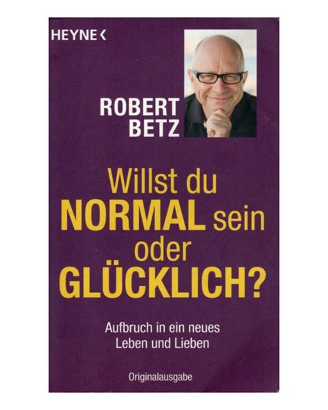 Willst du normal sein oder glücklich Aufbruch in ein neues Leben und