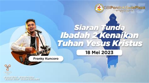 Siaran Tunda Ibadah Ke Kenaikan Tuhan Yesus Bersama Ps