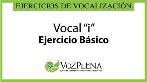 Ejercicio De Vocalización Básico Para La Vocal I Vocal