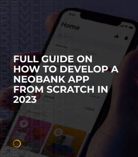 Full Guide On How To Develop A Neobank App From Scratch In 2023 Devlight