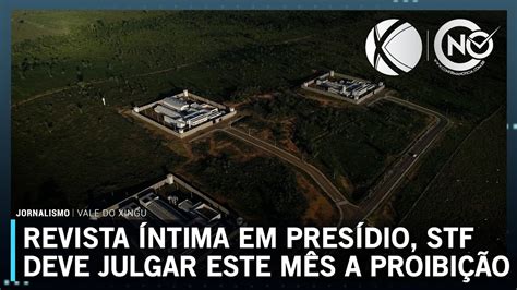 Stf Julgar A Proibi O De Revista Ntima Vexat Ria Em Pres Dios Do