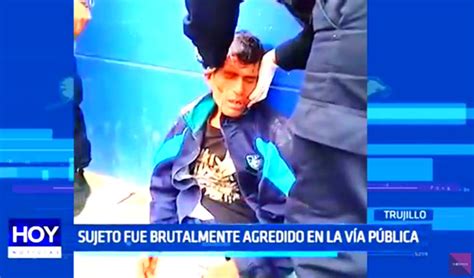 Trujillo Sujeto Fue Brutalmente Agredido En La V A P Blica Noticias