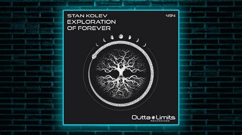 Stan Kolev Exploration Of Forever Original Mix Outta Limits Youtube