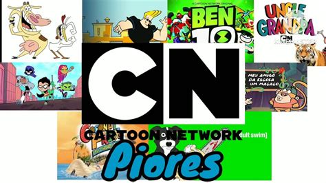 TOP 10 Piores Desenhos Da Cartoon Network YouTube