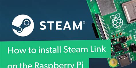 Steam Raspberry Pi Streaming: How to Install the Steam Link App For Raspberry Pi