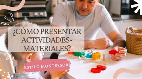 ¿cómo Presentar Actividades Montessori En Casa 7 Pasos Básicos Al Presentar Materiales Youtube