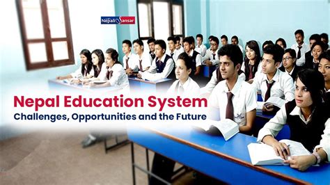 Nepal Education System Challenges Opportunities And The Future