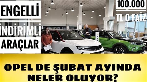 2022 OPEL ŞUBAT AYI FİYATLARI KAMPANYALAR ENGELLİ İNDİRİMLİ ARAÇLAR 0