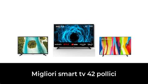 Migliori Smart Tv Pollici Nel Secondo Esperti