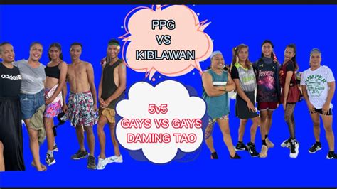 PPG VS KIBLAWAN 5V5 GAYS VS GAYS GRABI DAMING TAO EXHIBITION GAME