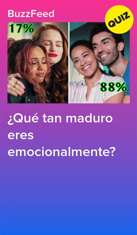 Qué tan maduro eres emocionalmente Quizzes for fun Buzzfeed test