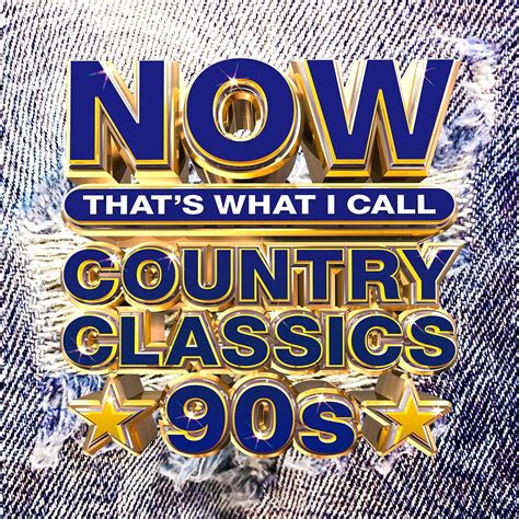 Now That S What I Call Country Classics 90s Various Artists Amazon