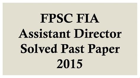 FPSC FIA Past Paper 2015 Complete Solved Paper Of FIA Assistant