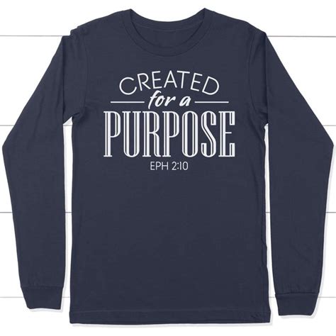 Ephesians 210 Created For A Purpose Long Sleeve Shirt Christian Long