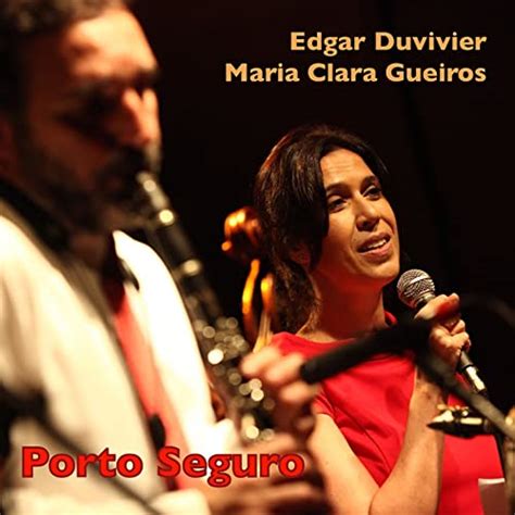 Porto Seguro By Edgar Duvivier Maria Clara Gueiros Feat Dami Andres