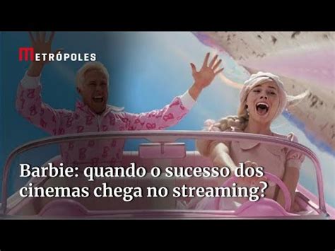 Barbie Saiba Quando O Sucesso Dos Cinemas Chega No Streaming YouTube