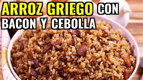 Receta De Arroz Griego Con Bacon Y Cebolla Como Hacer Arroz