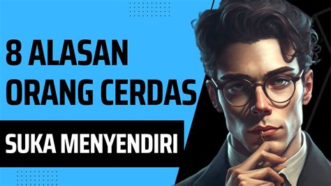 Alasan Orang Cerdas Suka Menyendiri Apakah Kamu Termasuk Salah Satunya