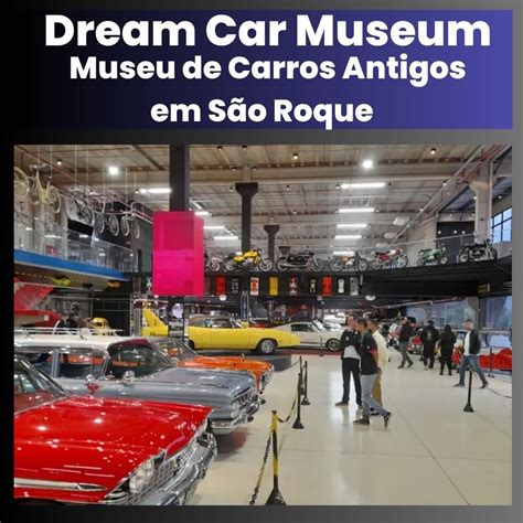 Museu de Carros Antigos em São Roque Dream Car Museum Vintage Clássicos