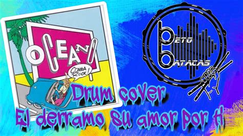 El Derram Su Amor Por Ti Oc Ano Cover Beto Batacas Youtube