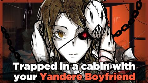 Trapped In A Cabin With Your Sweet Yandere Boyfriend M4a Boyfriend Asmr Yandere X Listener