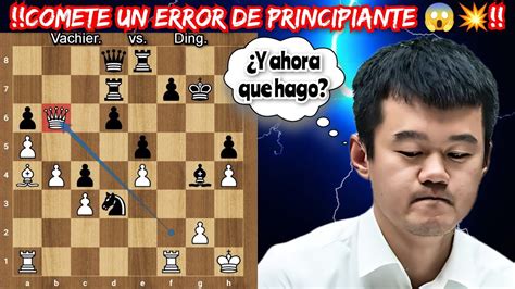 El Campe N Mundial Comete Un Error De Principiante Vachier Vs