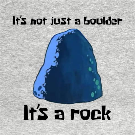 It S Not Just A Boulder Spongebob T Shirt Teepublic