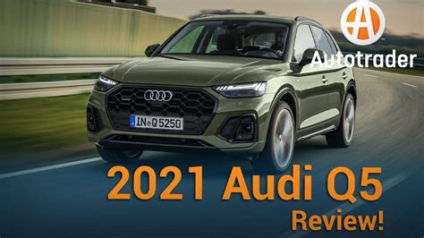 2021 Audi Q5 Review Autotrader Youtube