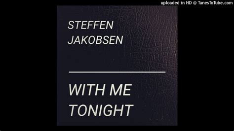 Steffen Jakobsen With Me Tonight Youtube