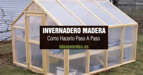 C Mo Construir Un Invernadero De Madera Gu A Paso A Paso Ideas Verdes