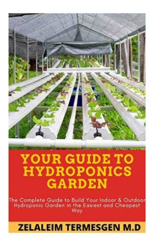 Your Guide To Hydroponics Garden The Complete Guide To Build Your