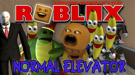 Annoying Orange Plays - Roblox: THE NORMAL ELEVATOR! | Doovi