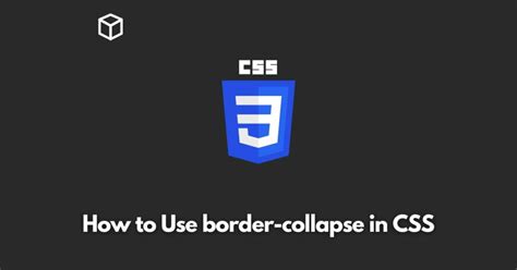 How To Use Border Collapse In Css Programming Cube