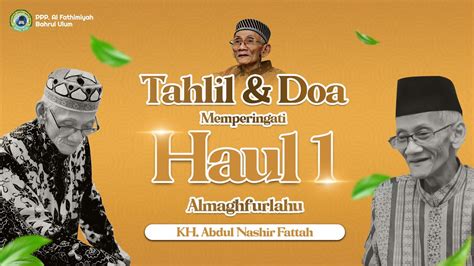 LIVE TAHLIL DOA Haul Ke 1 Alm Almaghfurlahu KH Abdul Nashir