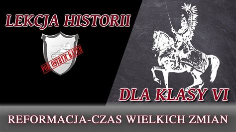 Reformacja Czas Wielkich Zmian Lekcje Historii Pod Ostrym K Tem